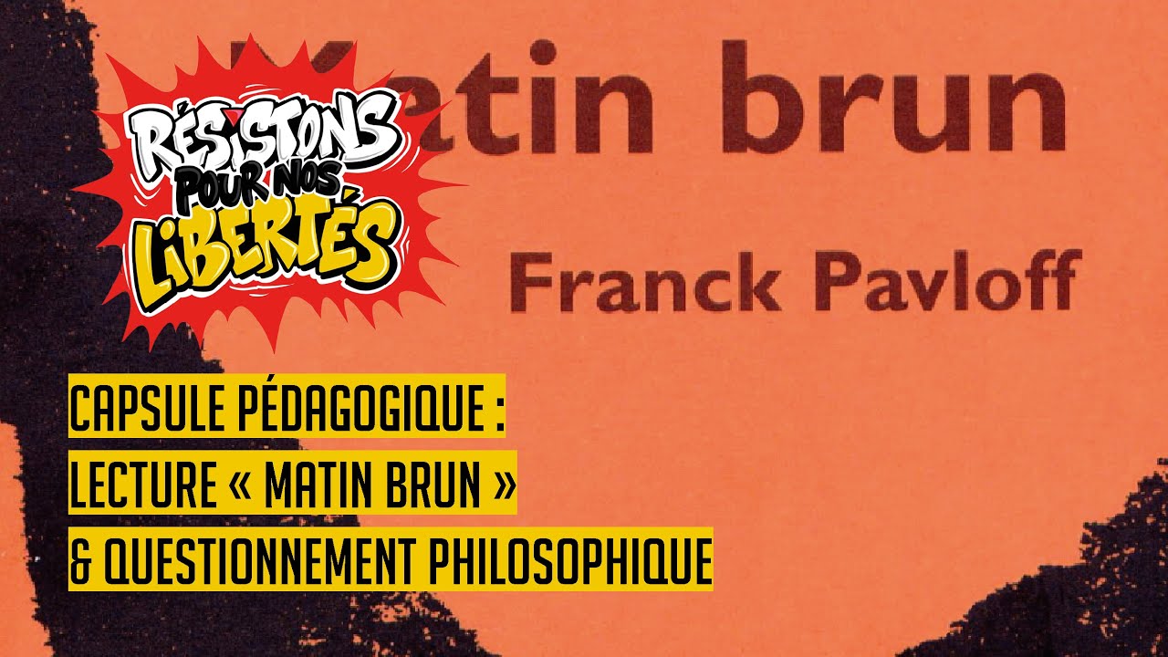RÉSISTONS - Capsule pédagogique : lecture « Matin Brun » & questionnement philosophique