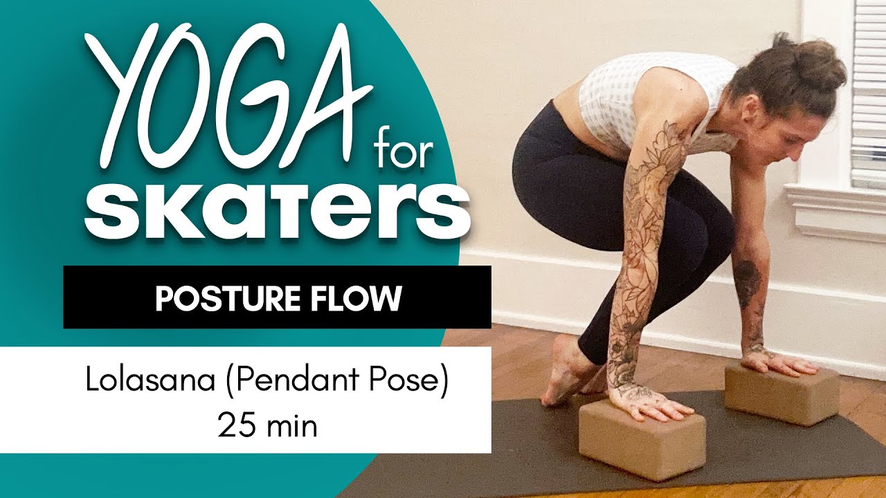 Posture Flow: Lolasana (Pendant Pose) | Yoga for Skaters | 25 min