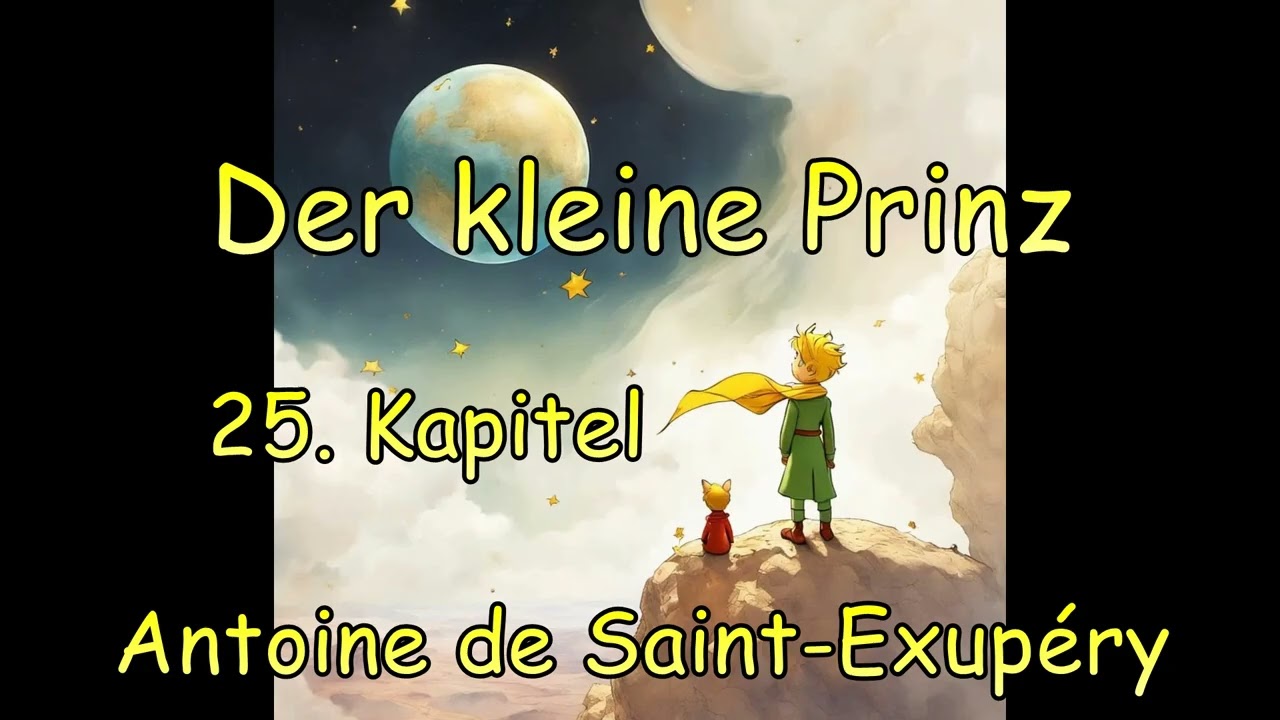 Der kleine Prinz – 25. Kapitel | Antoine de Saint-Exupéry | Komplettes Hörbuch (Deutsch)