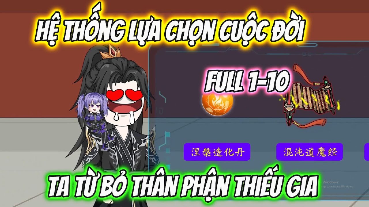 Hệ Thống Lựa Chọn Cuộc Đời Ta Từ Bỏ Thân Phận Thiếu Gia Full 1-10| Nano Vietsub