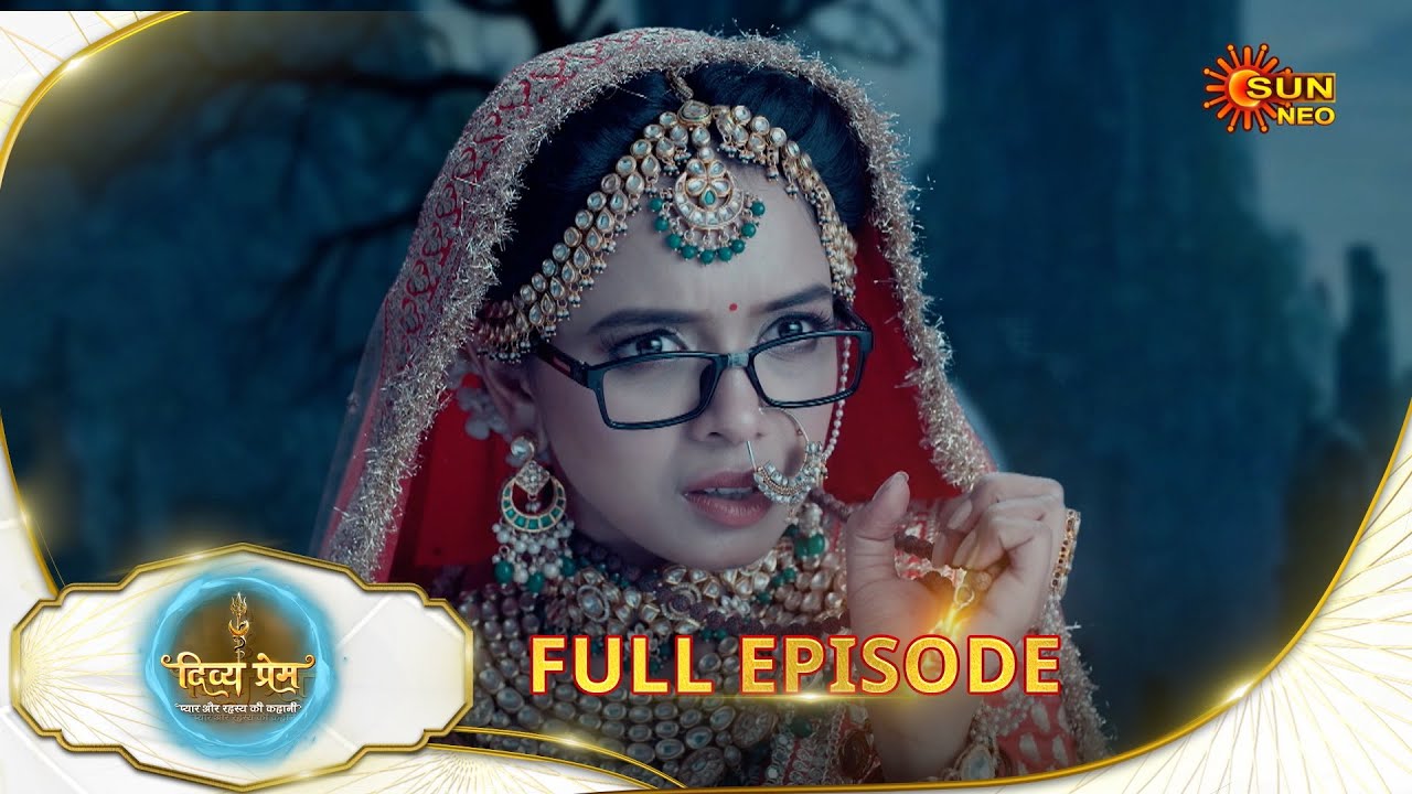 Divya Prem: Pyaar aur Rahasya ki Kahaani - Full Episode | Epi - 17 | 02 July | Hindi Serial @sunneo