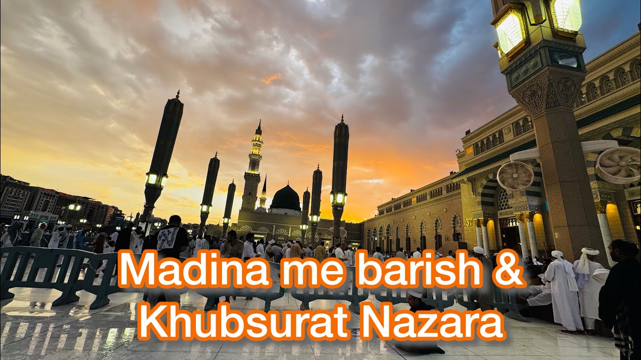 Madina Me Hui Barish Khubsurat Nazara Maidan me Subhanallah 