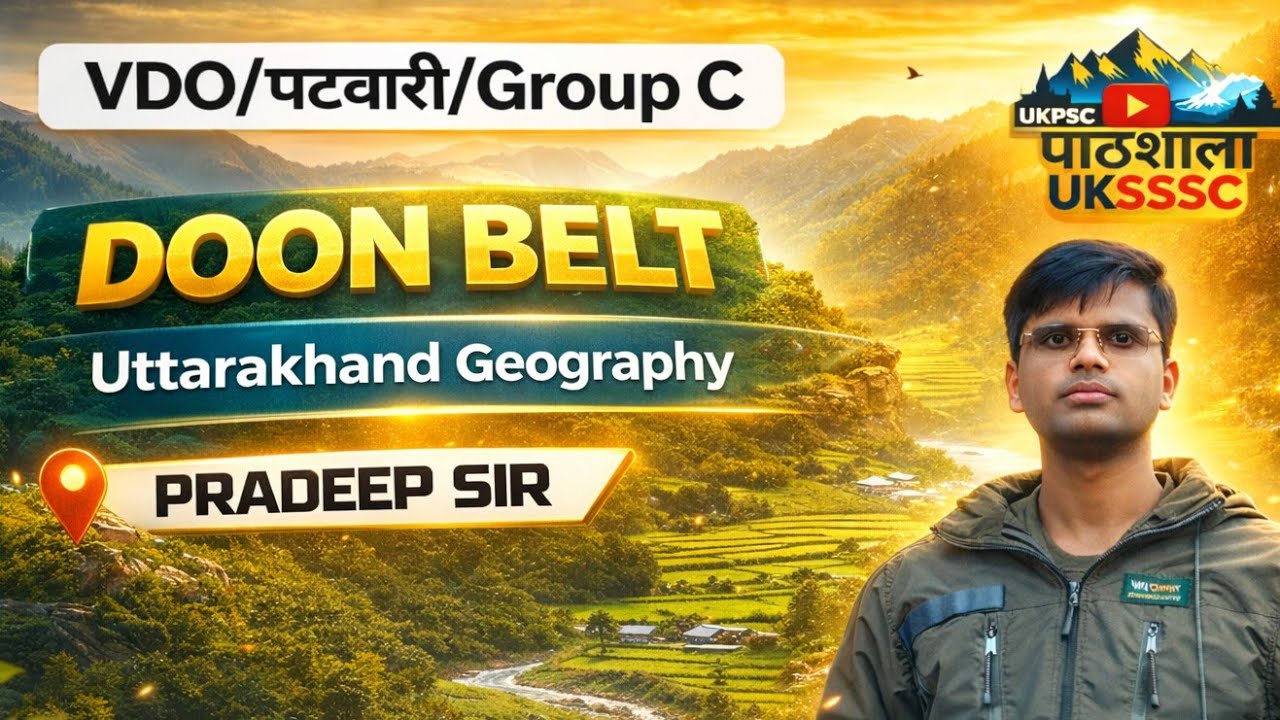 Doon Belt | Uttarakhand Physiography | Uttrakhand Geography Series | UKSSSC UKPSC Group C Exams |