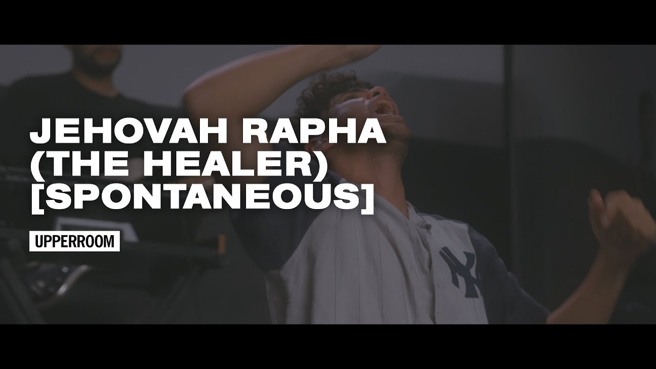 Jehovah Rapha (The Healer) [Spontaneous] - UPPERROOM