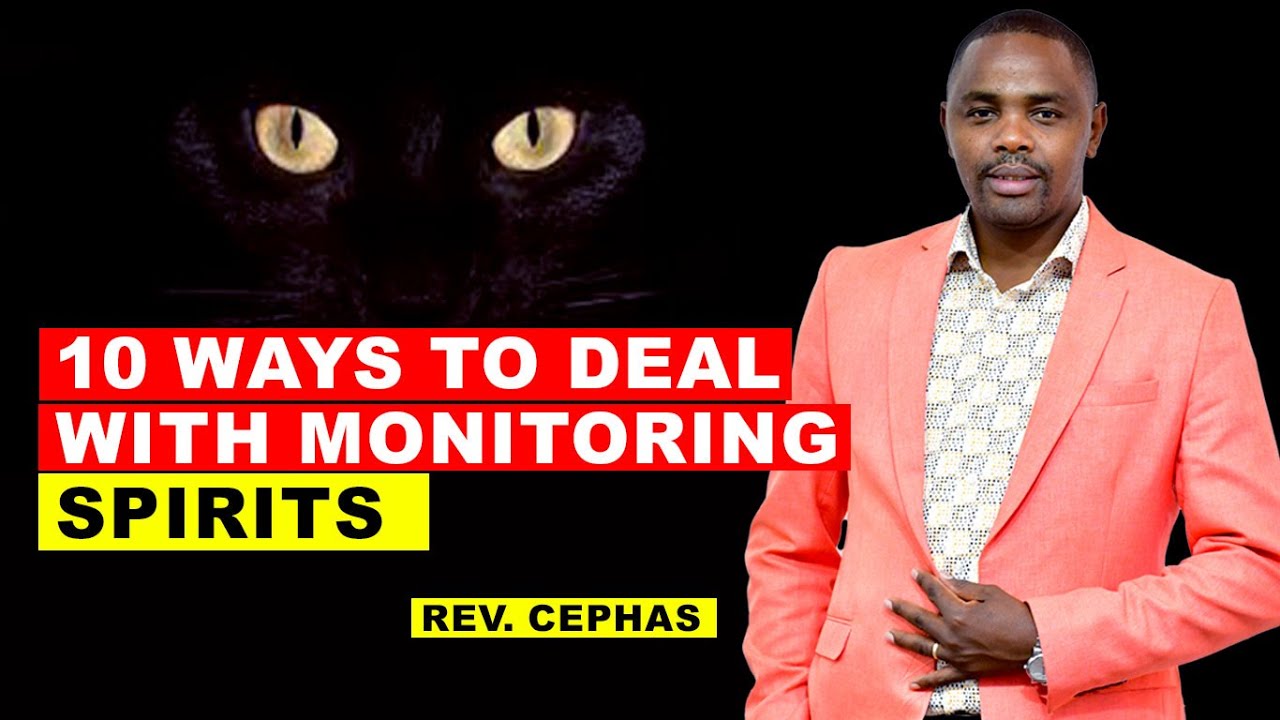10 WAYS TO DEAL WITH MONITORING SPIRITS | REV. CEPHAS