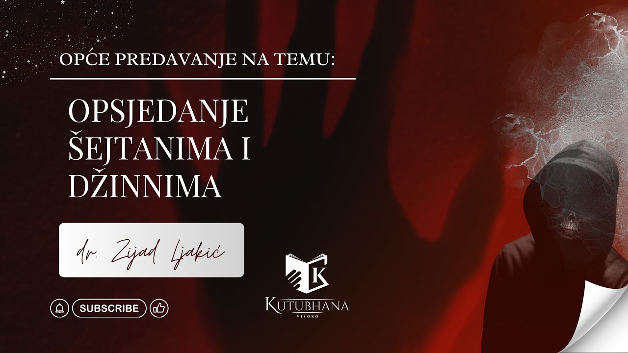 Opsjedanje šejtanima i džinnima || dr. Zijad Ljakić