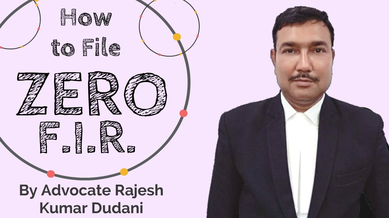 How to file Zero F.I.R. ??? Explained by Advocate Rajesh Kumar Dudani