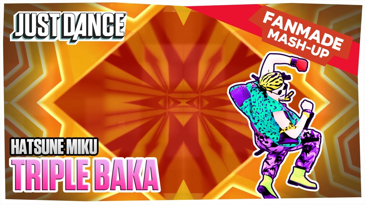 Just Dance Fanmade Mash-Up - Triple Baka - Hatsune Miku