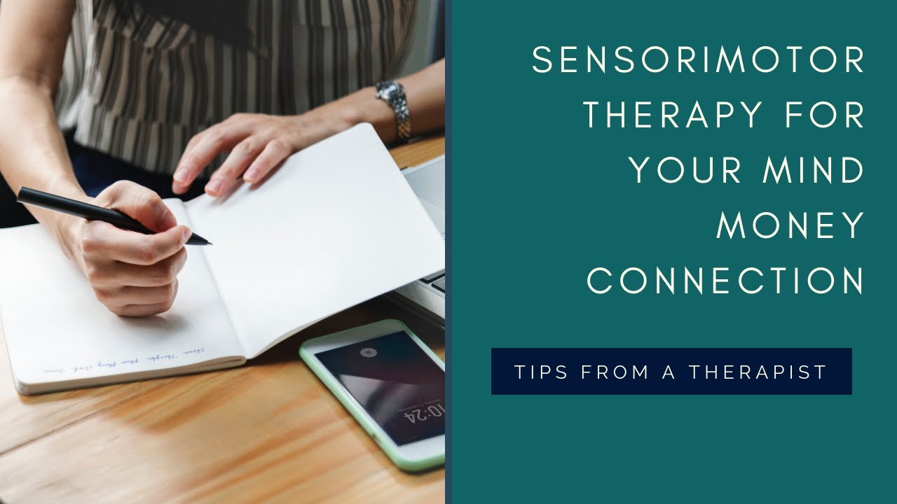 Sensorimotor Therapy for Your Mind-Money Connection 