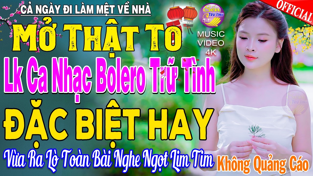 LK Nhạc Trữ Tình Bolero KHÔNG QUẢNG CÁO Cả Xóm Phê -TUYỆT PHẨM Bolero Sến Xưa Ngọt Ngào TOÀN BÀI HAY