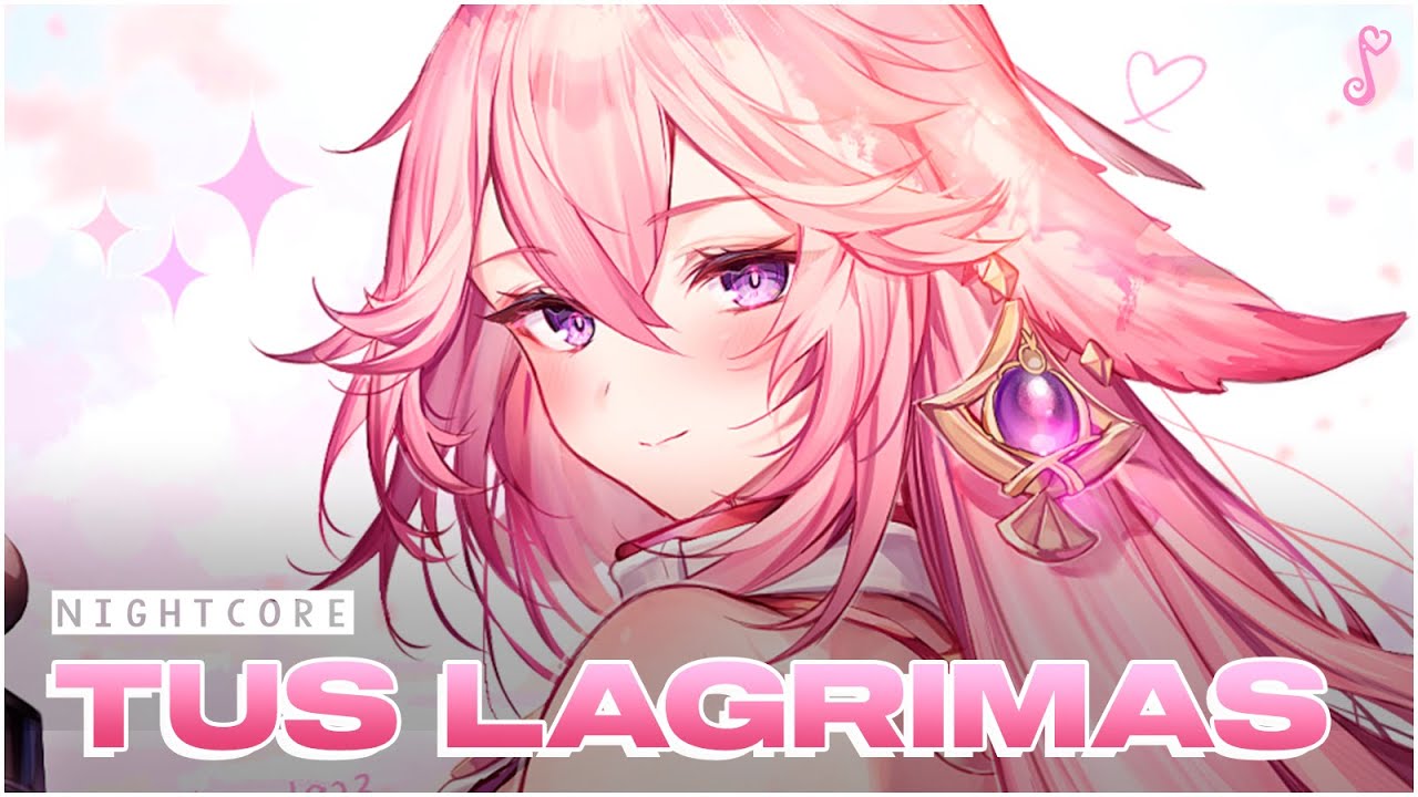 Nightcore - Tus Lagrimas (Mora, Sech)