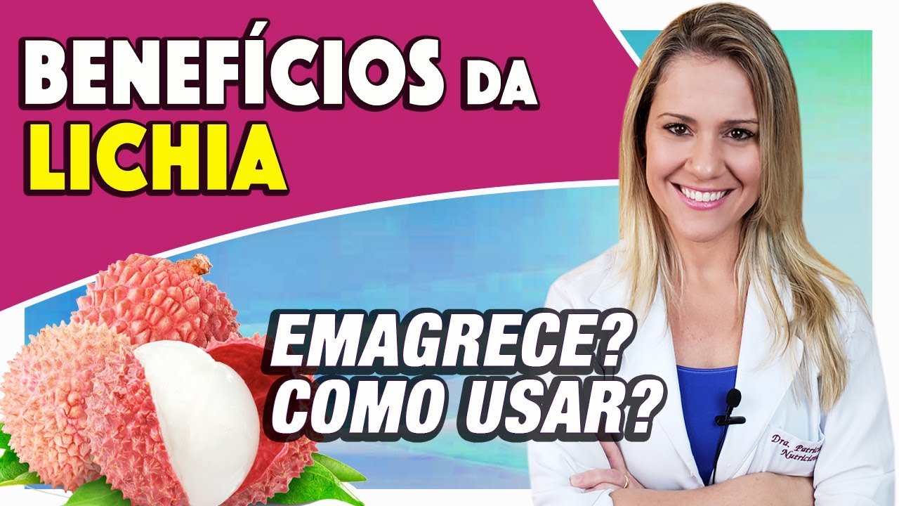 Benefícios da Lichia - Para Que Serve? Emagrece? Faz Mal? Como Usar? [RECEITAS e DICAS]