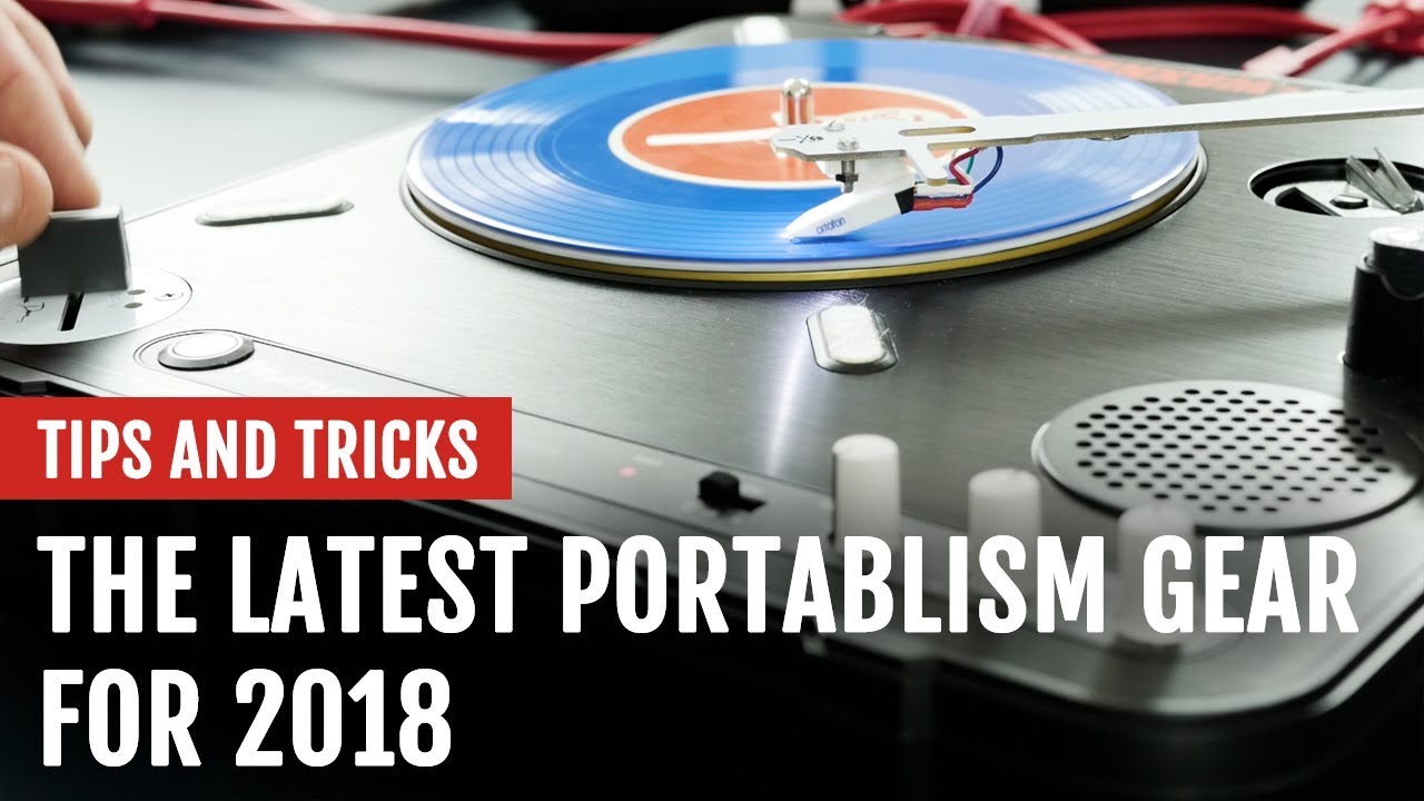 The Latest Portablism Gear | Tips and Tricks