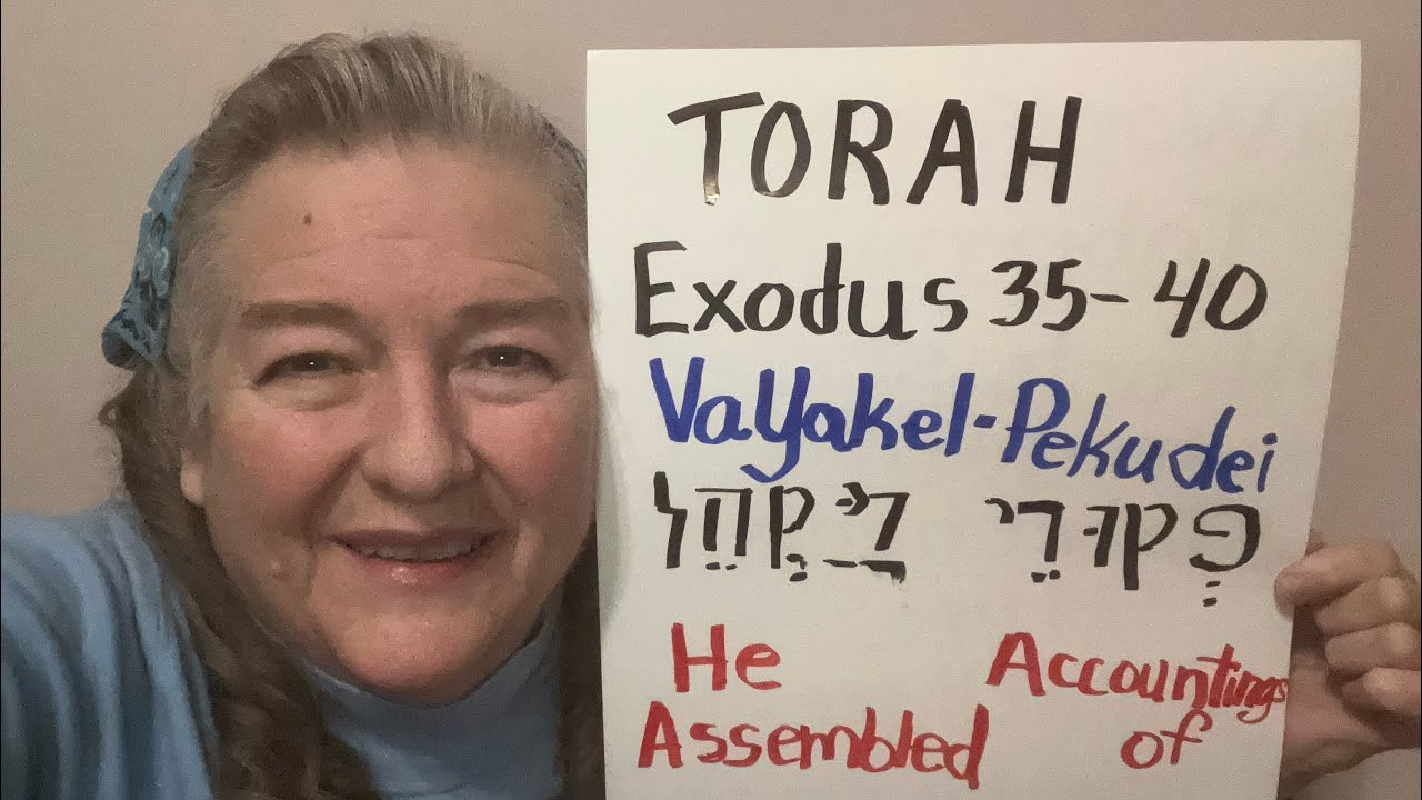 TORAH Exodus 35-40  And He Assembled, Accountings Of, VaYakel - Pekudei  פקודי  ויקהל