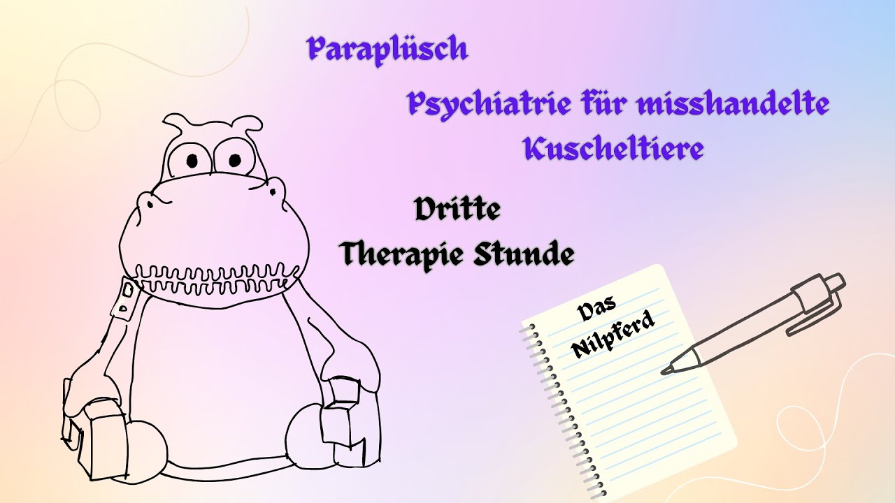 Parapl&uuml;sch - Psychiatrie f&uuml;r misshandelte Kuscheltiere - Therapie 3: Das Nilpferd