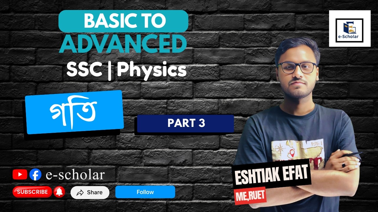 SSC Physics Chapter 2 | Motion (গতি) | Part 3 | Basic to Advanced | Eshtiak Efat