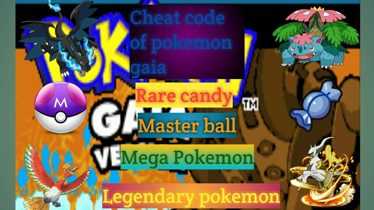 Pokemon gaia cheat code like Rare candy,master ball,mega stone, legendary pokemon