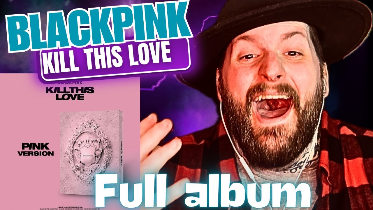 ЭПИЧЕСКАЯ РЕАКЦИЯ НА АЛЬБОМ BLACKPINK «KILL THIS LOVE»