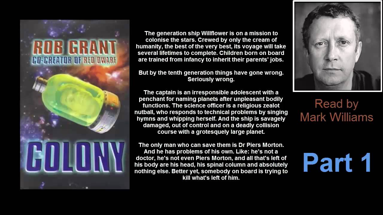 Colony - Part 1 (Written by Red Dwarf Co-Writer Rob Grant, Read by Mark Williams)