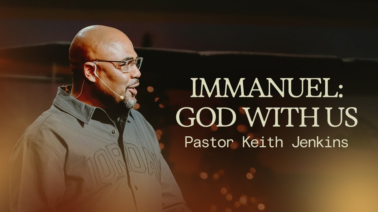 IMMANUEL: God With Us | Pastor Keith Jenkins