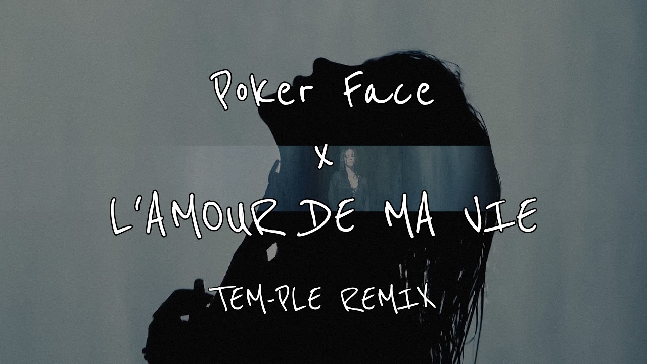 Poker Face x 'AMOUR DE MA VIE TEM-PLE REMIX