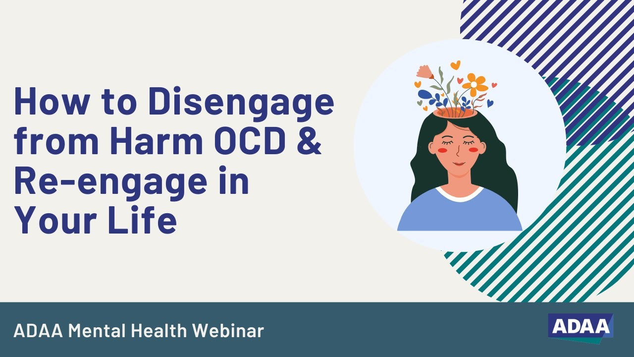 How to Disengage from Harm OCD  & Re-engage in Your Life | Mental Health Webinar