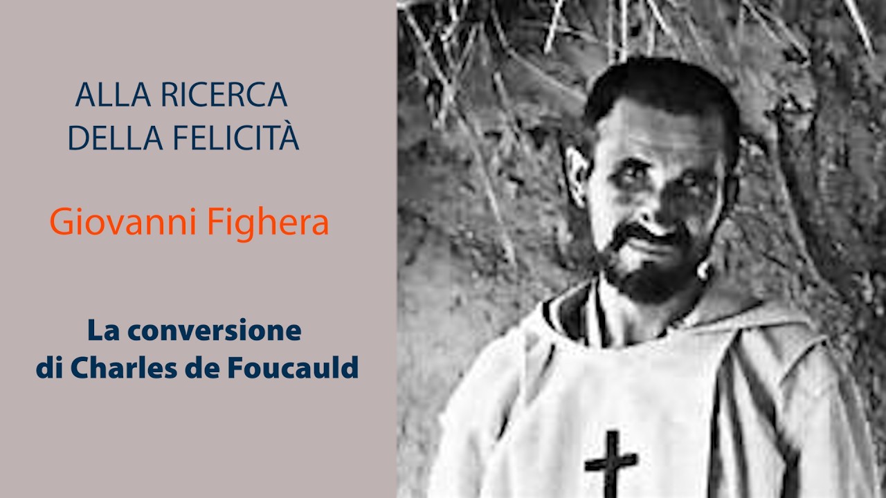 Alla ricerca della felicità - 21 - La conversione di Charles de Foucald