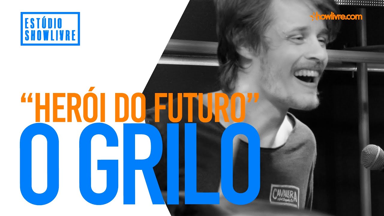 O Grilo - Herói Do Futuro - Ao Vivo no Estúdio Showlivre 2019