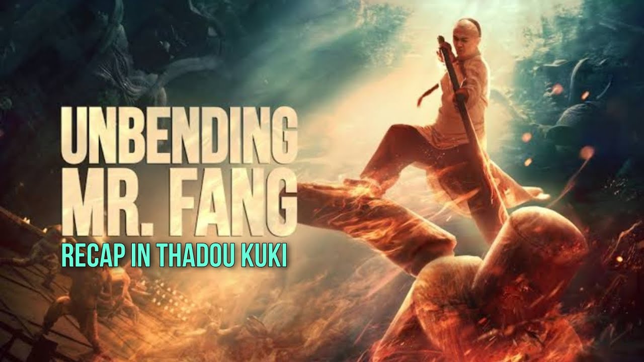 Ehao Evai man a Lungset kichang ham? Kichang Lou ham? UNBENDING MR. FANG__Recap in Thadou Kuki