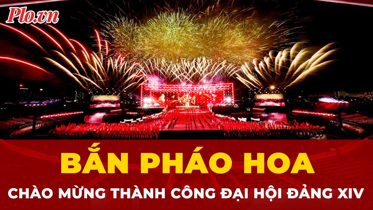 Hà Nội: Bắn pháo hoa chào mừng thành công Đại hội Đảng XIV | Tin nhanh
