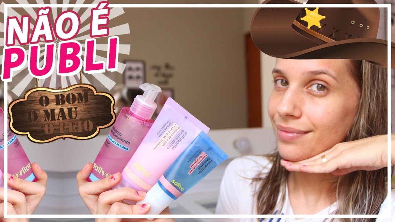 TESTEI OS PRODUTOS DA SALLVE - O BOM, O MAU E O FEIO