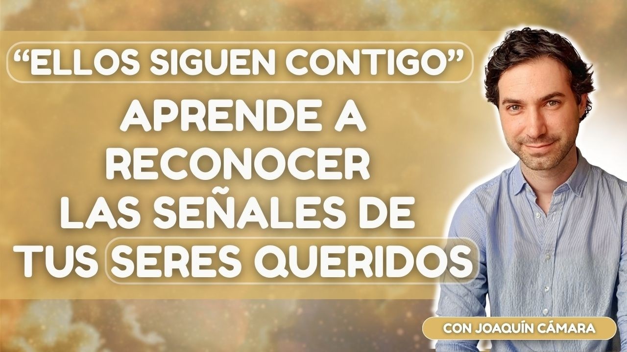 ¿Cómo mantener la conexión con tus seres queridos tras la muerte? con Joaquín Cámara