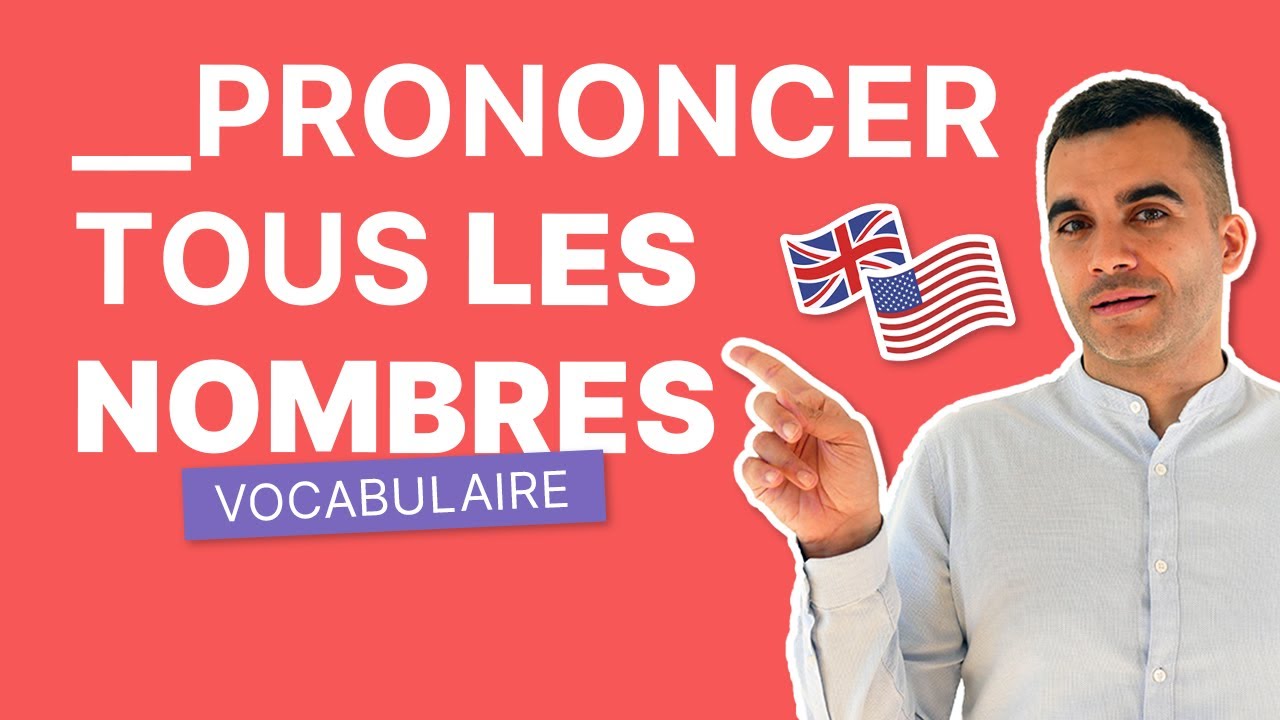 Comment Dire Tous les Nombres en Anglais | Prononciation Facile