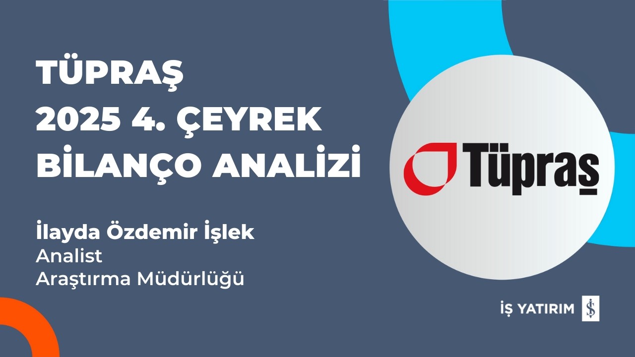 #TUPRS T&Uuml;PRAŞ 2025 4. &Ccedil;EYREK BİLAN&Ccedil;O ANALİZİ - İLAYDA &Ouml;ZDEMİR İŞLEK