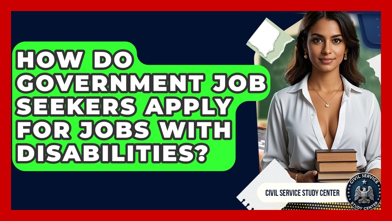 How Do Government Job Seekers Apply for Jobs With Disabilities? - Civil Service Study Center