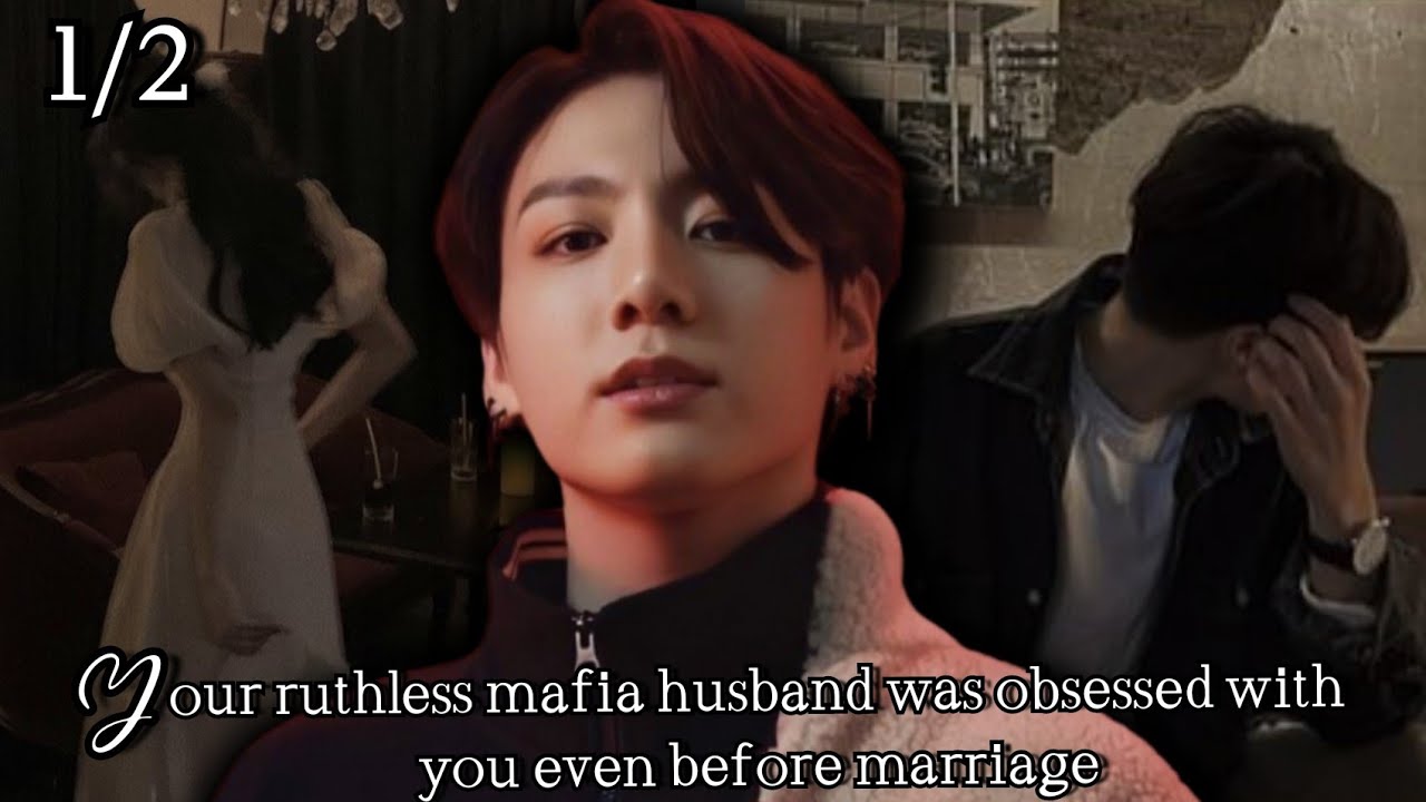 Your ruthless mafia husband was obsessed with you even before marriage || jk ff obsessed with you