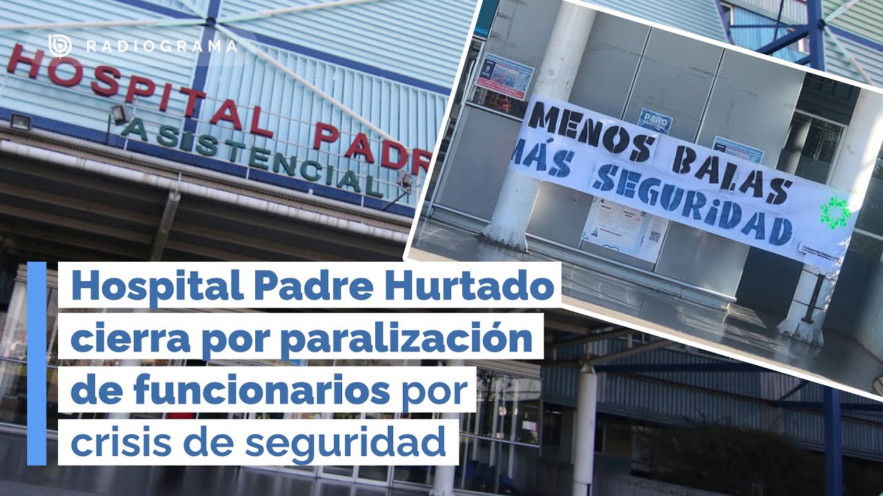 Hospital Padre Hurtado cierra por paralización de funcionarios ante crisis de seguridad (RD)