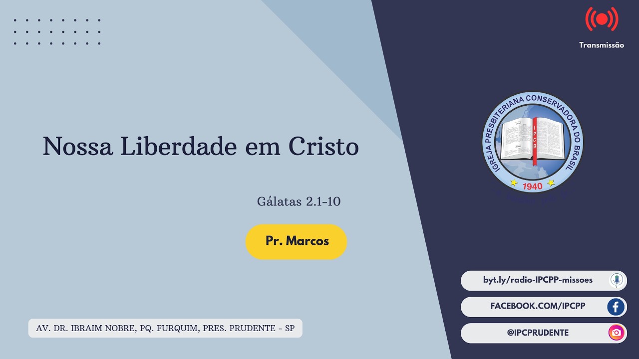 Nossa Liberdade em Cristo  - Gálatas 2.1-10 - Pr. Marcos | IPCPP