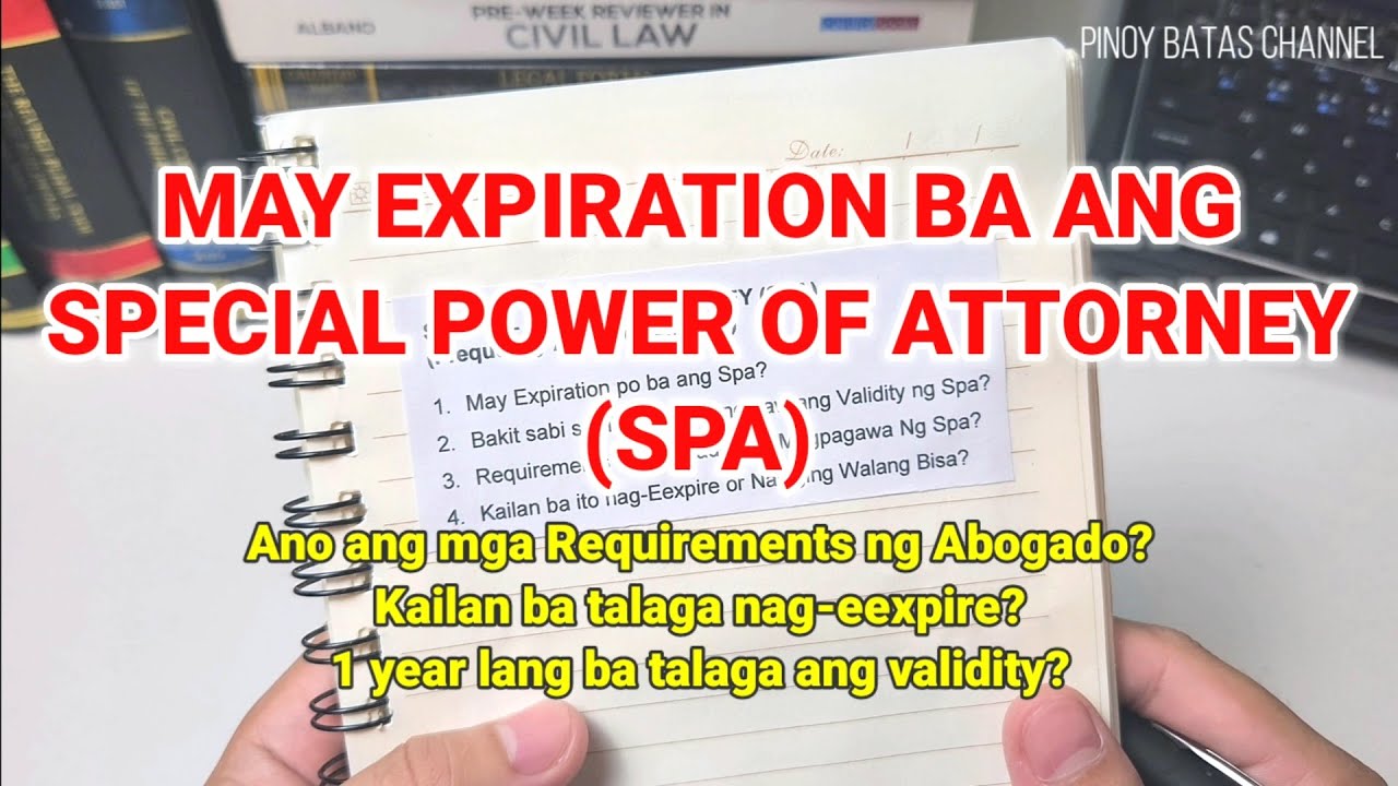 May Expiration ba ang Special Power of Attorney or SPA