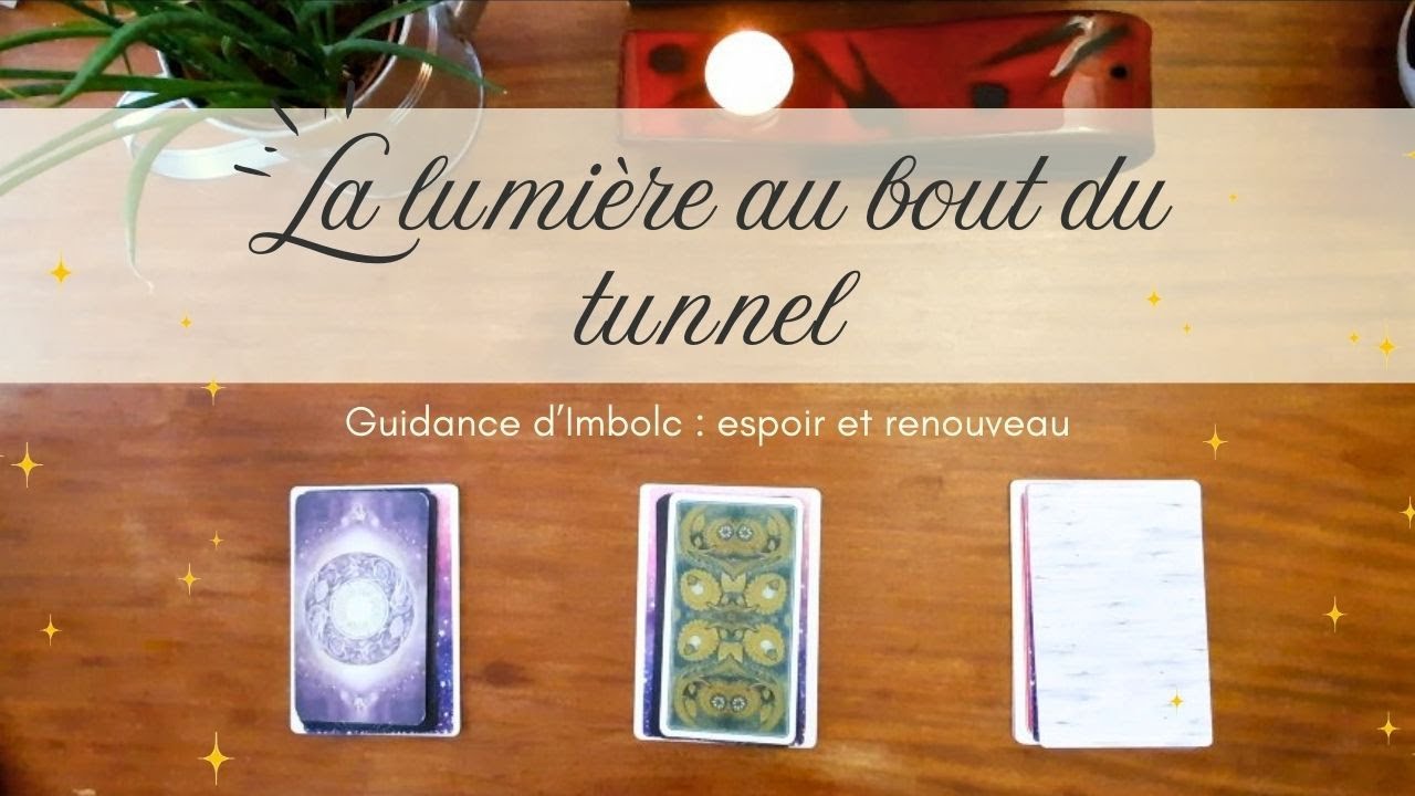 La Lumière au bout du tunnel - Guidance d' Imbolc. Une bonne nouvelle à l'horizon