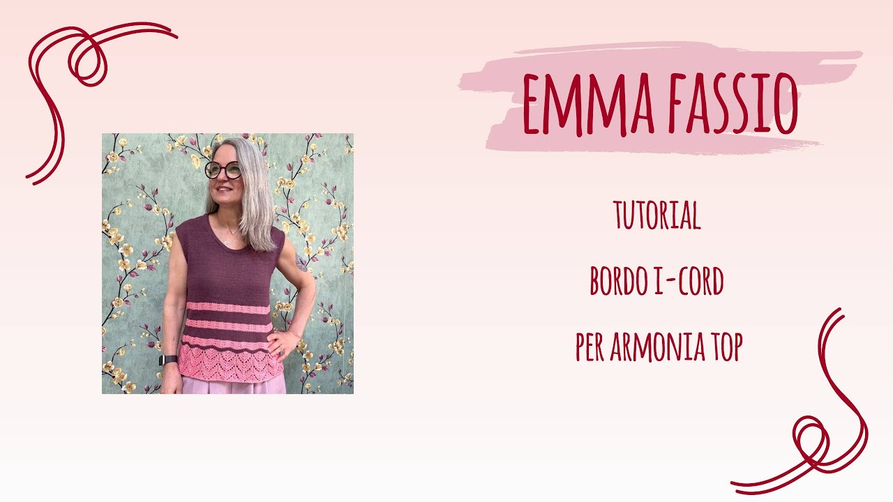 Video Tutorial Emma Fassio | bordo I-cord per scollo e giromanica di supporto ad Armonia Top