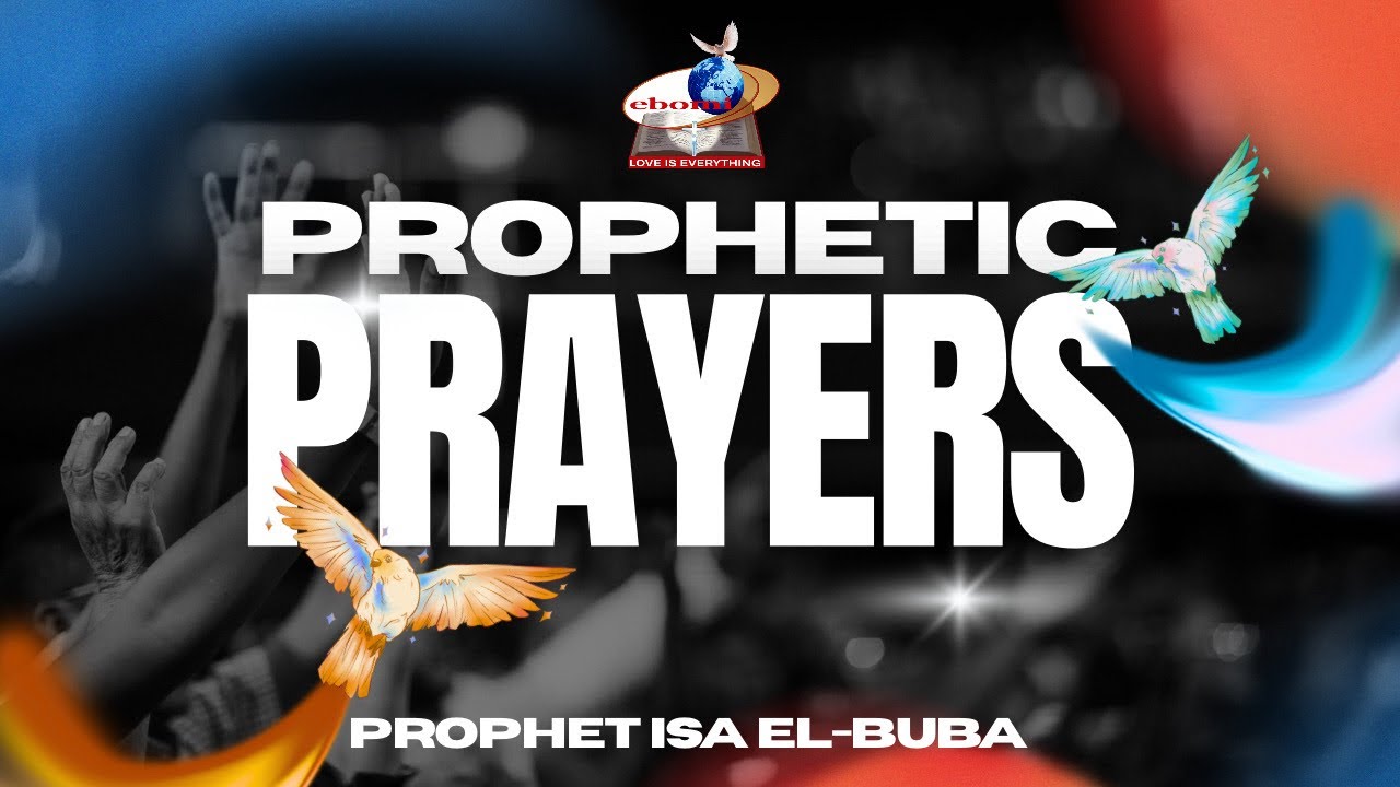 PROPHETIC PRAYERS | WITH PROPHET ISA EL-BUBA