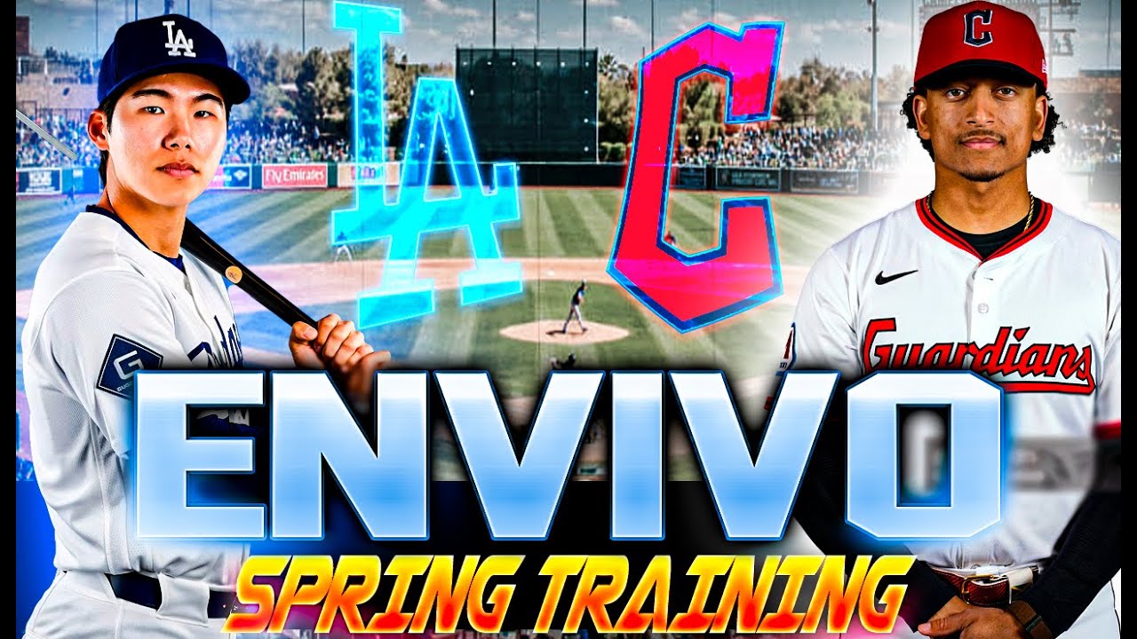 LOS ANGELES DODGERS VS CLEVELAND GUARDIANS EN VIVO /MARTES 24 DE FEBRERO SPRING TRAINING 2026