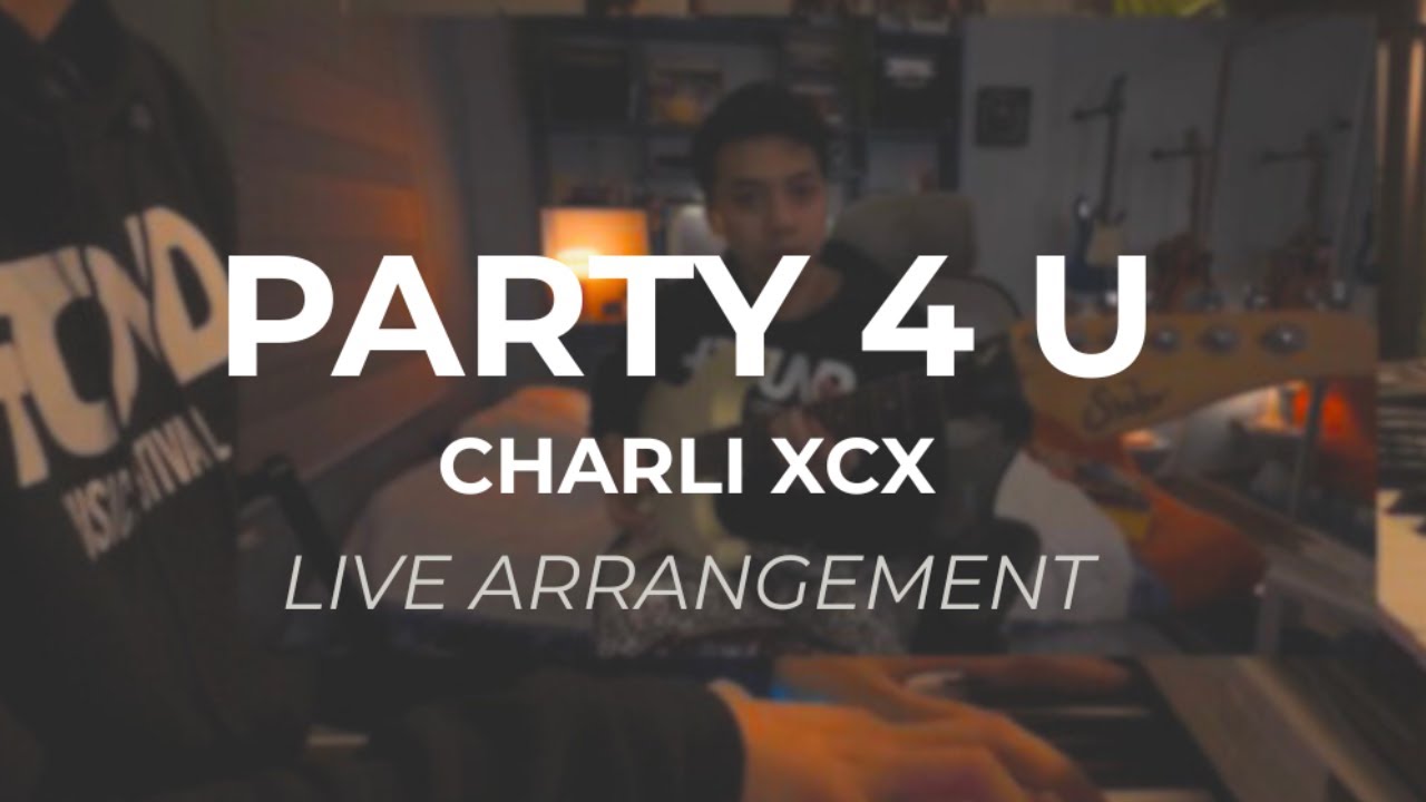 Party 4 u - @officialcharlixcx  (Short live arrangement)
