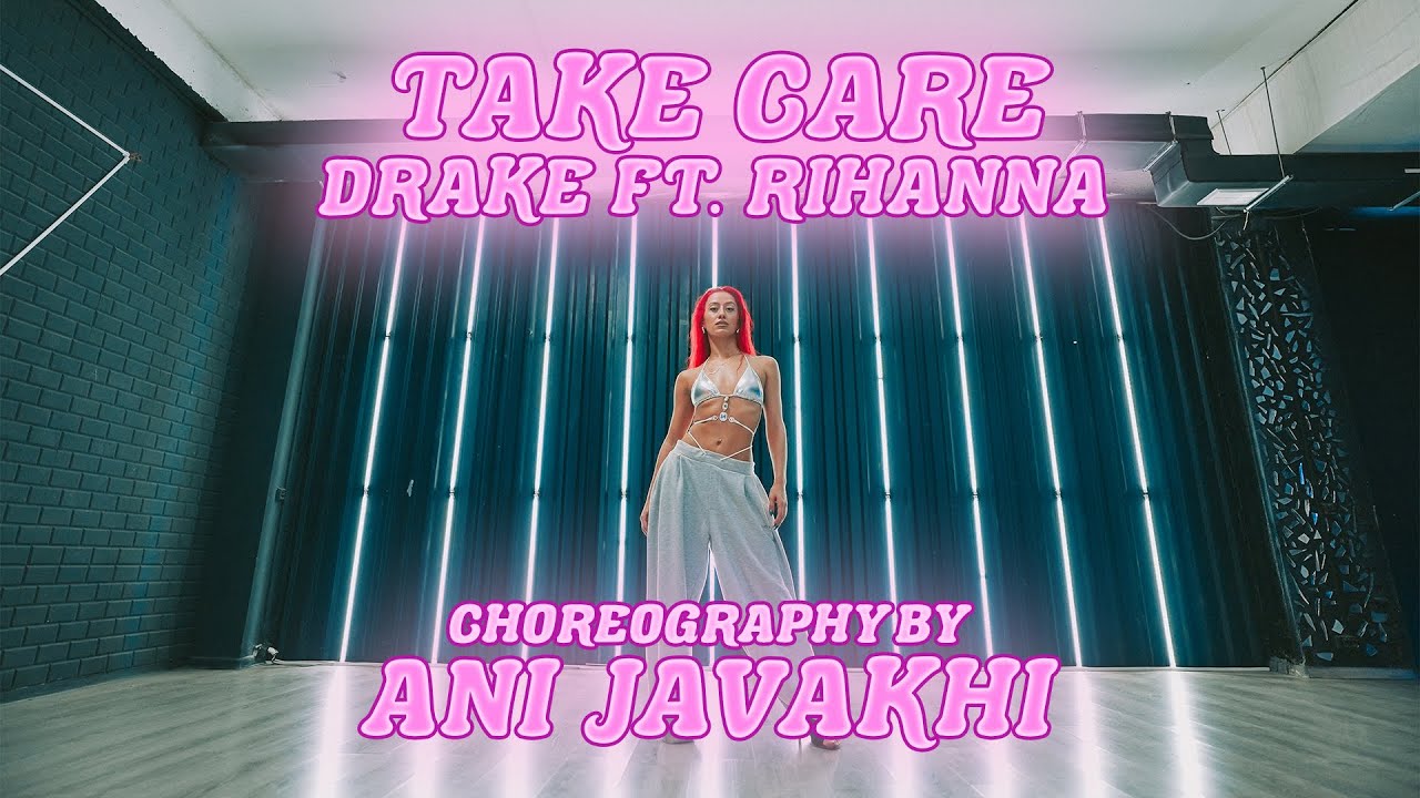 Drake - Take Care ft. Rihanna | CHOREOGRAPHY BY ANI JAVAKHI