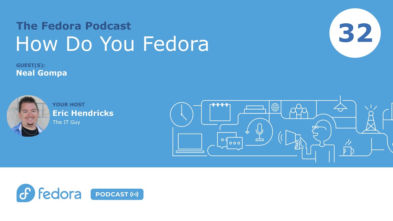How Do You Fedora: Neal Gompa | Fedora Podcast 32