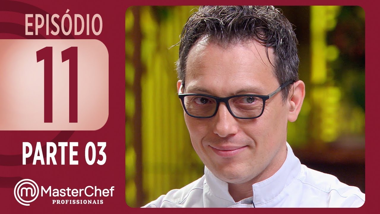 MASTERCHEF PROFISSIONAIS (14/11/2017) | PARTE 3 | EP 11 | TEMP 02