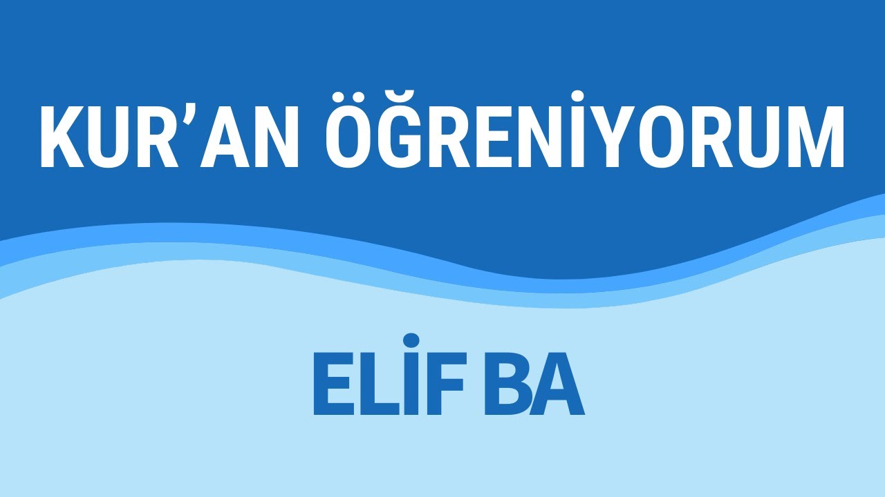 DERS | 11 | ALIŞTIRMALAR 1-4  | KURAN &Ouml;ĞRENİYORUM  | KURAN EĞİTİMİ | ELİF BA