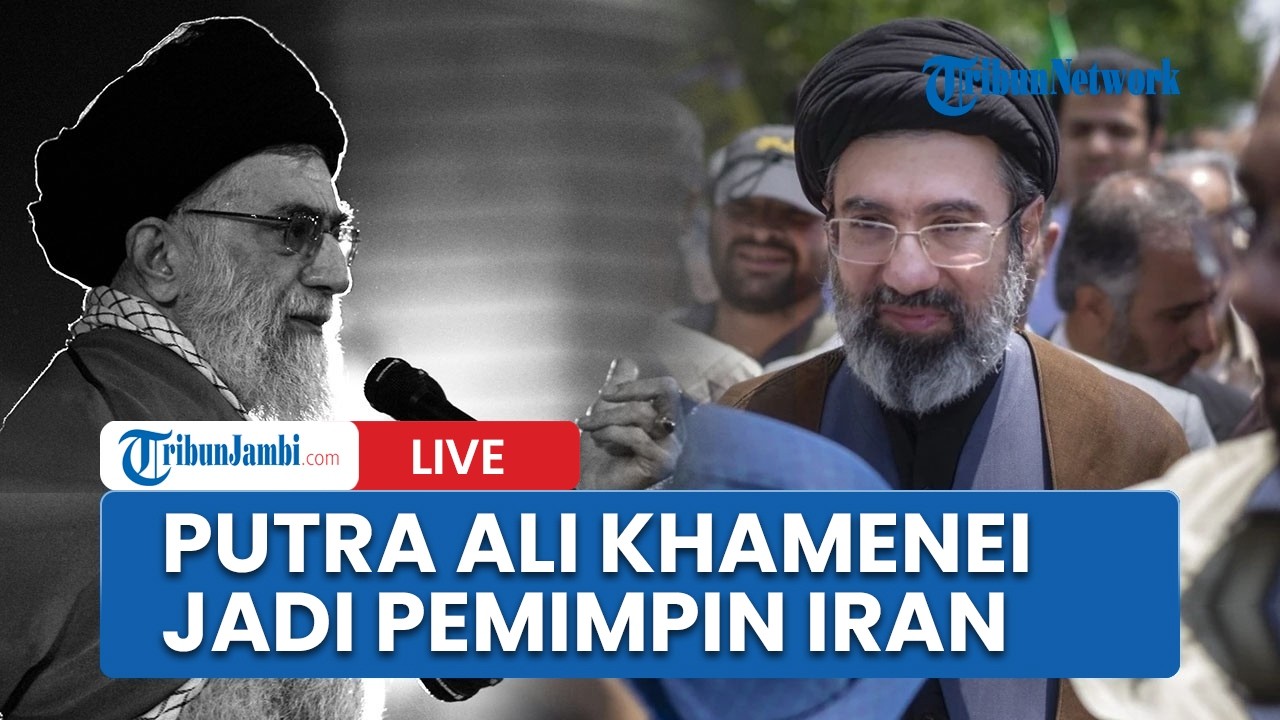🔴Putra Ali Khamenei, Mojtaba Terpilih Jadi Pemimpin Tertinggi Iran Gantikan Sang Ayah