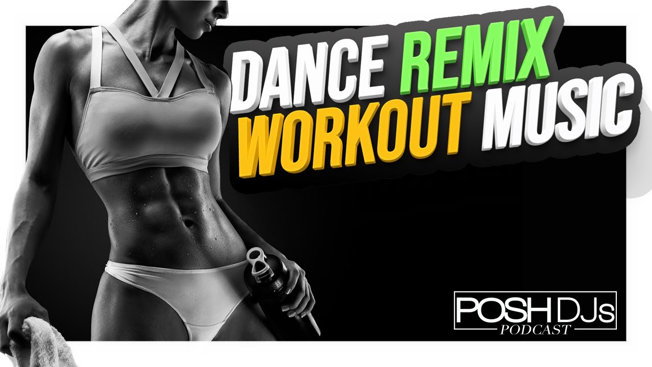 Dance Remix Workout Music Vol. 10 🔥 EDM & Top 40 DJ Mix | POSH DJs Podcast